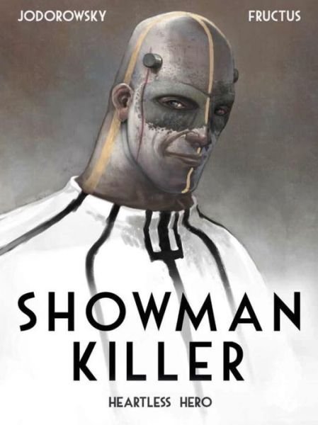 Cover for Alexandro Jodorowsky · Showman Killer Vol. 1: Heartless Hero - Showman Killer (Hardcover bog) (2015)