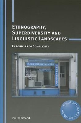 Cover for Jan Blommaert · Ethnography, Superdiversity and Linguistic Landscapes: Chronicles of Complexity - Critical Language and Literacy Studies (Pocketbok) (2013)