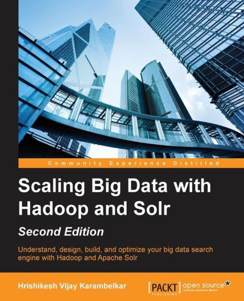 Scaling Big Data with Hadoop and Solr - - Hrishikesh Vijay Karambelkar - Książki - Packt Publishing Limited - 9781783553396 - 30 kwietnia 2015