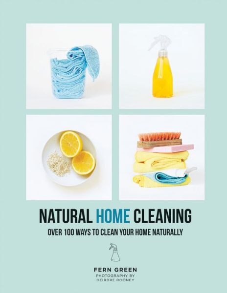 Cover for Fern Green · Natural Home Cleaning: Over 100 Ways to Clean Your Home Naturally (Paperback Book) (2019)