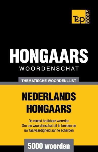 Cover for Andrey Taranov · Thematische Woordenschat Nederlands-hongaars - 5000 Woorden (Paperback Book) (2015)