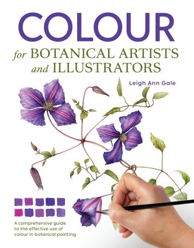 Cover for Leigh Ann Gale · Colour for Botanical Artists and Illustrators (Paperback Book) (2021)