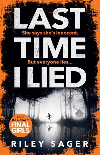 Last Time I Lied: The New York Times bestseller perfect for fans of A. J. Finn's The Woman in the Window - Riley Sager - Książki - Ebury Publishing - 9781785038396 - 12 lipca 2018