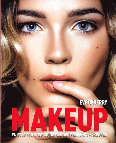 Cover for Eve Oxberry · Makeup : en steg-för-steg guide till den perfekta Makeupen (Bound Book) (2016)