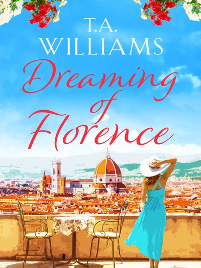 Cover for T.A. Williams · Dreaming of Florence: The feel-good read of the summer! (Paperback Book) (2018)