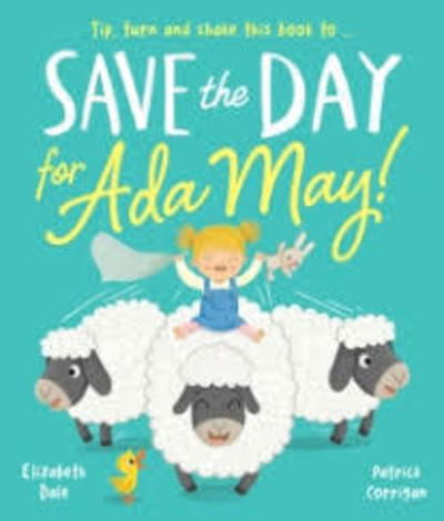 Save the Day for Ada May! - Picture Books - Elizabeth Dale - Książki - Imagine That Publishing Ltd - 9781789580396 - 1 sierpnia 2019