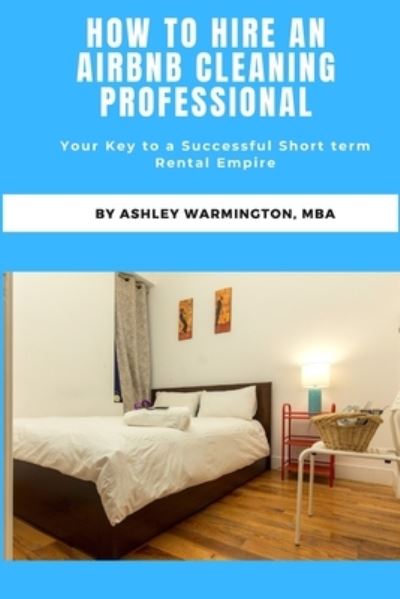 Cover for Ashley Warmington · How to Hire an Airbnb Cleaning Specialist (Paperback Book) (2021)