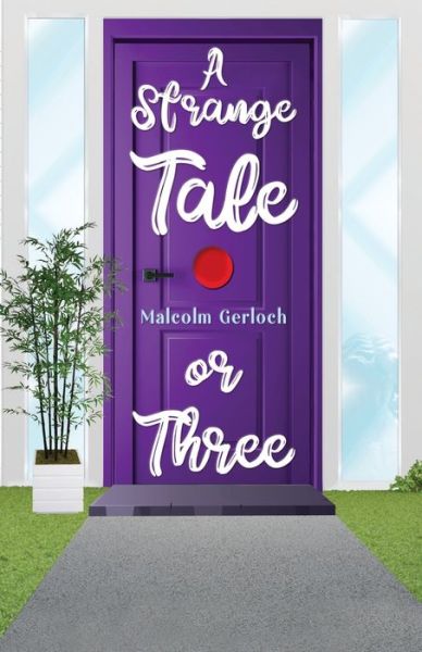 A Strange Tale or Three - Malcolm Gerloch - Books - Pegasus Elliot Mackenzie Publishers - 9781800162396 - September 30, 2021
