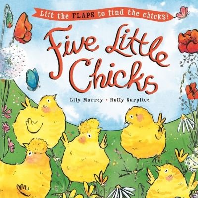 Cover for Lily Murray · Five Little Chicks: Lift the flaps to find the chicks (Paperback Book) (2022)