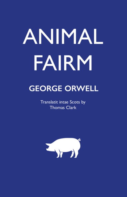 Cover for George Orwell · Animal Fairm [Animal Farm in Scots] (Paperback Bog) (2023)