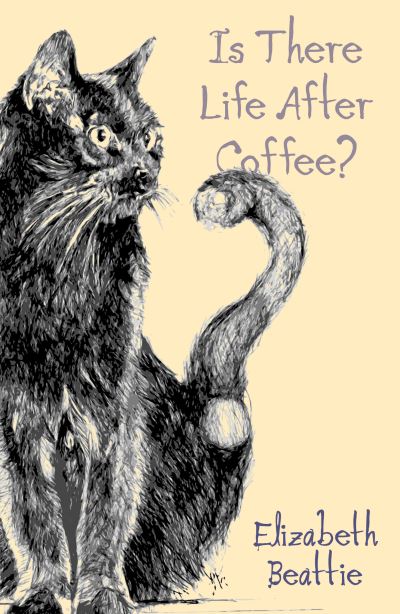 Cover for Elizabeth Beattie · Is There Life After Coffee? - The Coffee Novels (Paperback Book) (2024)