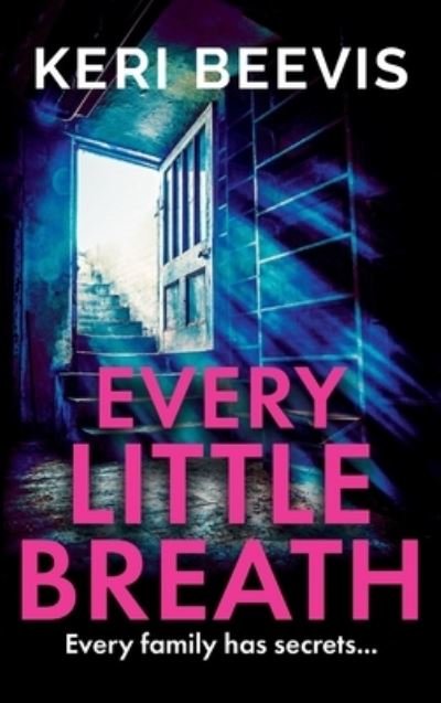 Cover for Keri Beevis · Every Little Breath: A chilling, addictive psychological thriller from TOP 10 BESTSELLER Keri Beevis (Hardcover Book) (2023)
