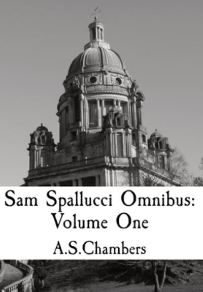 Sam Spallucci Omnibus - A. S. Chambers - Książki - Basilisk Books - 9781838457396 - 2 maja 2022