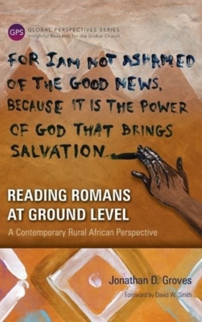 Cover for Jonathan D Groves · Reading Romans at Ground Level: A Contemporary Rural African Perspective (Hardcover Book) (2015)