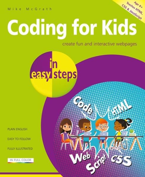 Coding for Kids in easy steps - In Easy Steps - Mike McGrath - Livros - In Easy Steps Limited - 9781840788396 - 20 de fevereiro de 2019