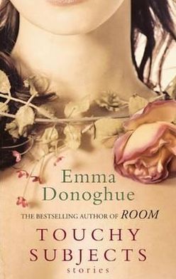 Touchy Subjects - Emma Donoghue - Bücher - Little, Brown Book Group - 9781844087396 - 7. April 2011