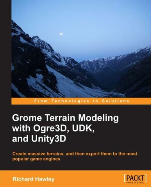 Grome Terrain Modeling with Ogre3D, UDK, and Unity3D - Richard Hawley - Livros - Packt Publishing Limited - 9781849699396 - 25 de fevereiro de 2013