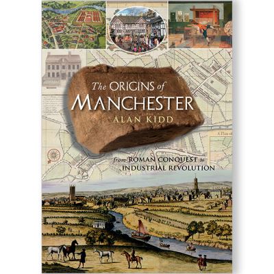 Cover for Alan Kidd · The Origins of Manchester: from Roman conquest to industrial revolution (Paperback Book) (2023)