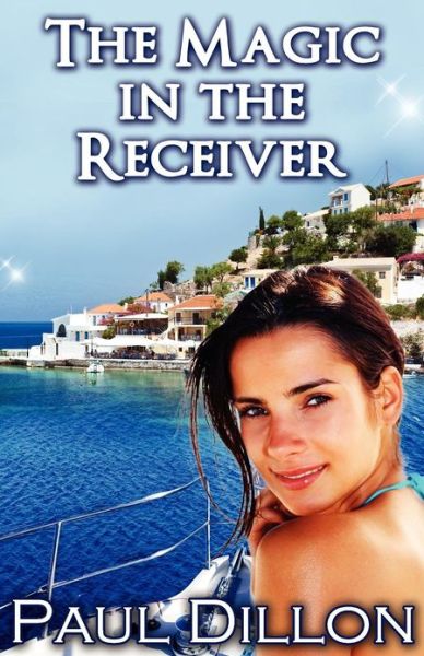 The Magic in the Receiver - Paul Dillon - Books - Mwidp - 9781908961396 - July 7, 2012