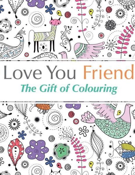 Cover for Christina Rose · Love You Friend: The Gift of Colouring (Paperback Book) (2015)