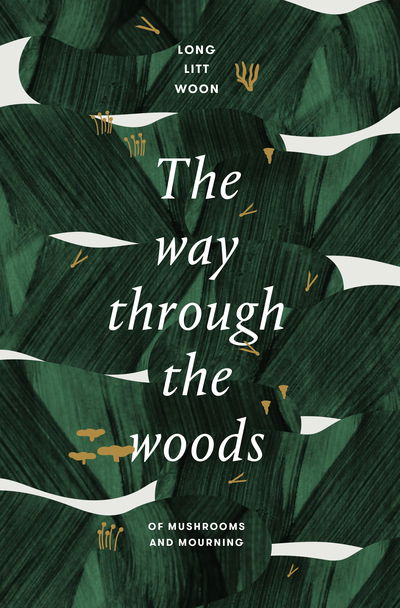 The Way Through the Woods: of mushrooms and mourning - Long Litt Woon - Książki - Scribe Publications - 9781911617396 - 29 sierpnia 2019