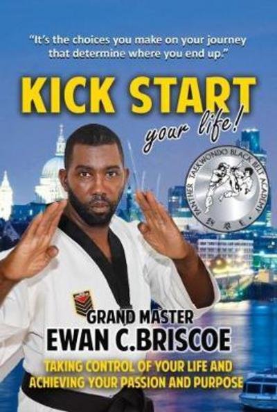 Cover for Ewan C Briscoe · Kick Start your Life! (Paperback Book) (2017)