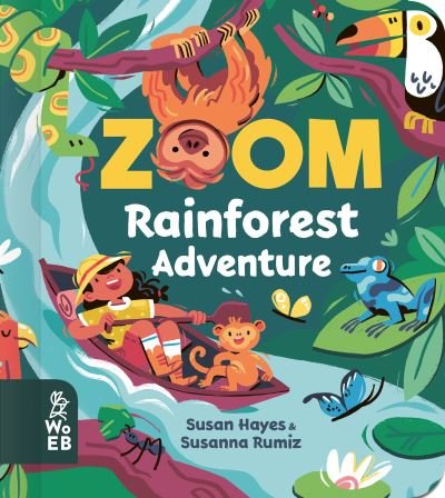 Zoom: Rainforest Adventure - Zoom - Susan Hayes - Kirjat - What on Earth Publishing Ltd - 9781912920396 - torstai 1. huhtikuuta 2021