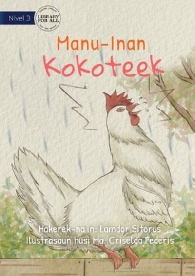 Cover for Lamdor Sitorus · The Chicken's Clacking - Manu-Inan Kokoteek (Paperback Book) (2021)