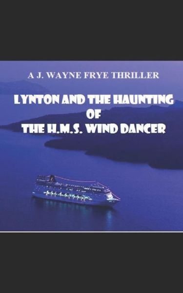 Cover for Wayne Frye · Lynton and the Haunting of the HMS Wind Dancer (Pocketbok) (2019)