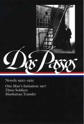 Cover for John Dos Passos · Dos Passos: Novels 1920-1925: One Man's Initiation: 1917, Three Soldiers, Manhattan Transfer (The Library of America) (Hardcover Book) (2003)