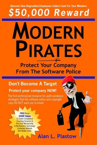 Cover for Alan L Plastow · Modern Pirates: Protect Your Company from the Software Police (Paperback Book) (2006)