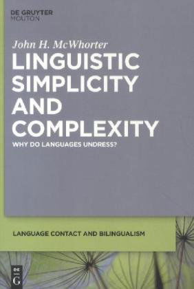 Linguistic Simplicity and Complexity (Language Contact and Bilingualism) - John H. Mcwhorter - Books - Mouton de Gruyter - 9781934078396 - June 14, 2012