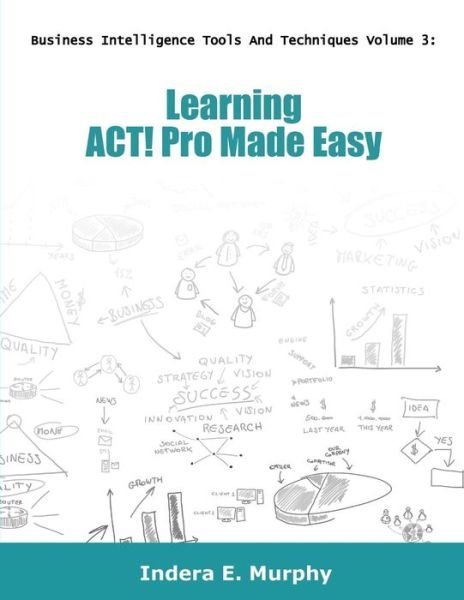 Cover for Indera E Murphy · Learning ACT! Pro Made Easy (Paperback Book) (2018)