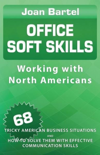 Office Soft Skills - Joan Bartel - Boeken - Wayzgoose Press - 9781938757396 - 21 maart 2018