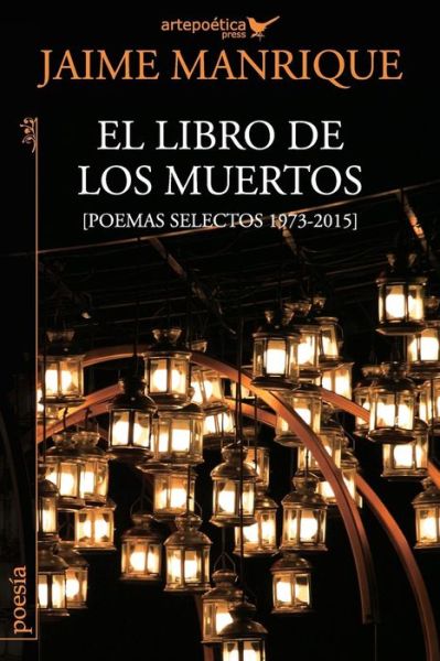 El libro de los muertos - Jaime Manrique - Books - Artepoetica Press Inc. - 9781940075396 - March 29, 2016