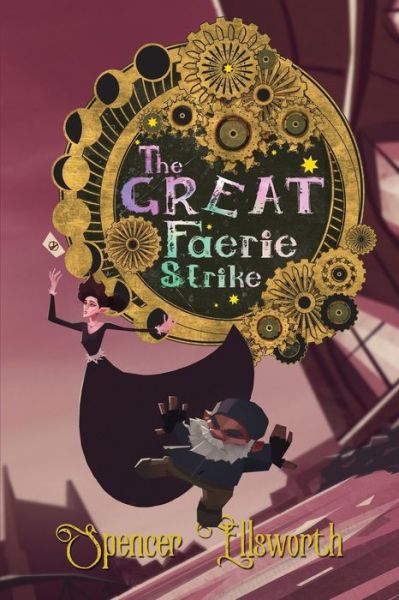 The Great Faerie Strike - Spencer Ellsworth - Books - Broken Eye Books - 9781940372396 - August 6, 2019