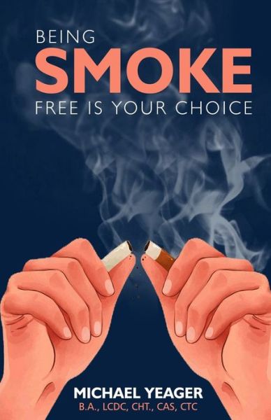 Cover for Michael Yeager · Being Smoke Free Is Your Choice (Paperback Book) (2021)