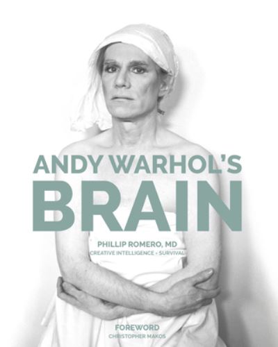 Cover for Phillip Romero · Andy Warhol's Brain: Creative Intelligence For Survival (Hardcover Book) (2024)