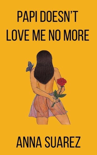 Papi Doesn't Love Me No More - Anna Suarez - Books - Clash Books - 9781944866396 - June 18, 2019