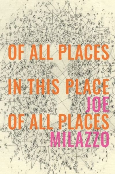 Cover for Joe Milazzo · Of All Places In This Place Of All Places (Paperback Book) (2018)