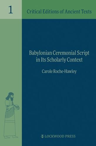 Cover for Carole Roche-Hawley · Babylonian Ceremonial Script in its Scholarly Context - Critical Editions of Ancient Texts (Hardcover bog) (2024)