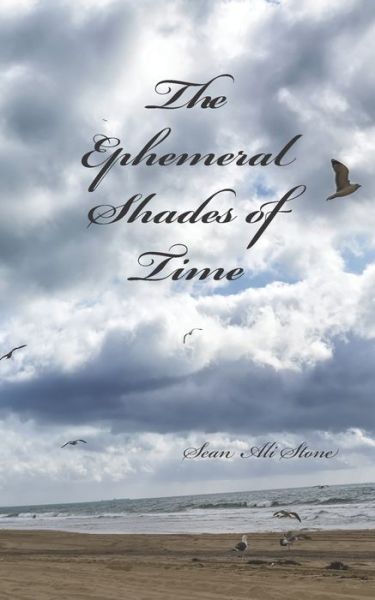 The Ephemeral Shades of Time - Sean Ali Stone - Books - Waterside Productions - 9781949001396 - November 10, 2020