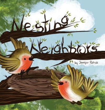 Cover for Jennifer Patrick · Nesting Neighbors (Inbunden Bok) (2019)