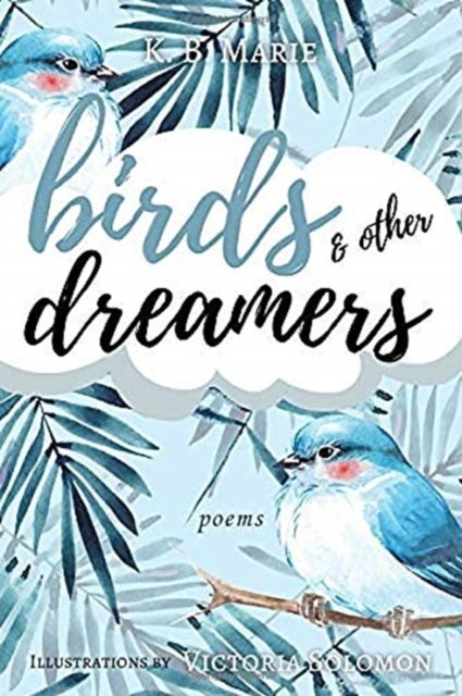 Cover for K B Marie · Birds &amp; Other Dreamers: Poems (Innbunden bok) (2020)