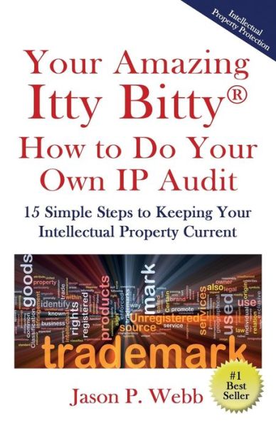 Cover for Jason P Webb · Your Amazing Itty Bitty (R) How to Do Your Own IP Audit: 15 Simple Steps to Keeping Your Intellectual Property Current (Paperback Book) (2020)