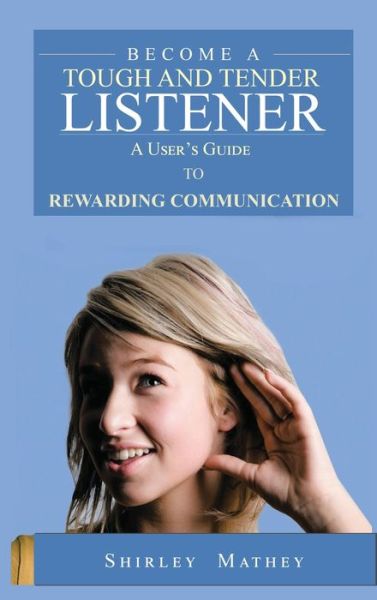 Cover for Shirley Brackett Mathey · Become A Tough and Tender Listener (Hardcover Book) (2019)