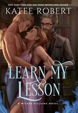 Cover for Katee Robert · Learn My Lesson: A Dark Fairy Tale Romance - Wicked Villains (Hardcover Book) (2022)