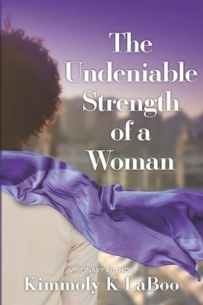 Cover for Kimmoly LaBoo · Undeniable Strength of a Woman (Book) (2022)