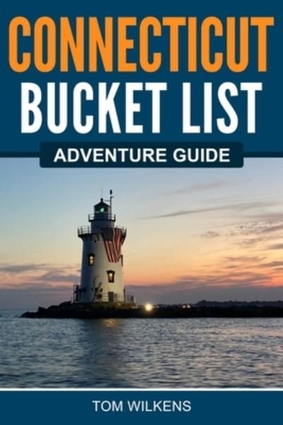 Cover for Tom Wilkens · Connecticut Bucket List Adventure Guide (Paperback Book) (2021)