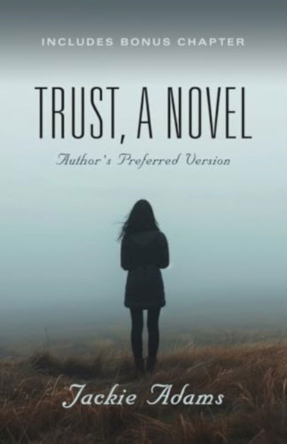 Cover for Jackie Adams · Trust, A Novel : Author's Preferred Version (Taschenbuch) (2024)